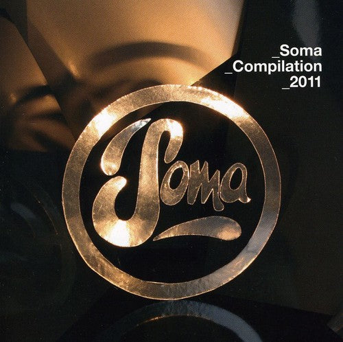 the album cover for Soma Compilation 2011 - Soma Compilation 2011 [Import]