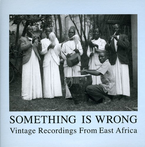 the album cover for Something Is Wrong Vintage Recordings From East A - Something Is Wrong: Vintage Recordings From East Africa
