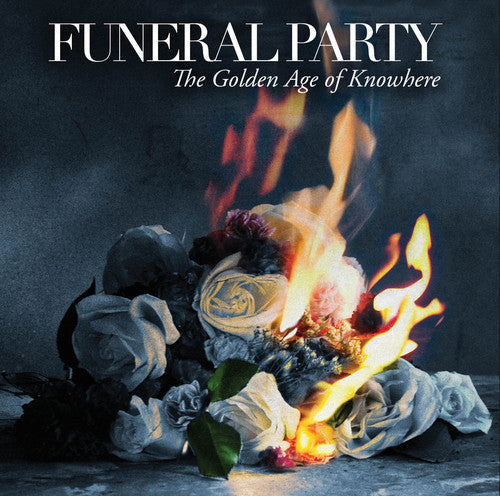 the album cover for Funeral Party - Golden Age Of Going Nowhere