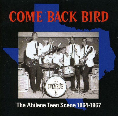 the album cover for Come Back Bird-Abilene Teen Scene 1964-67 - Come Back Bird: The Abilene Teen Scene 1964-1967