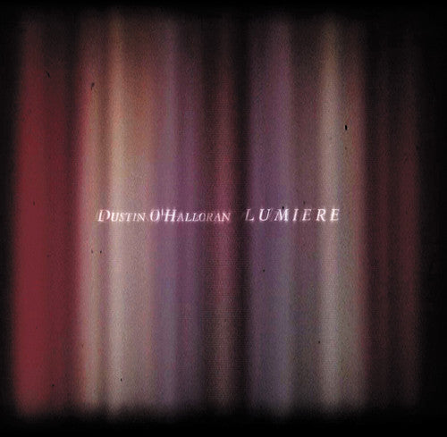 the album cover for Dustin Ohalloran - Lumiere