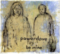 the album cover for powerdove - Be Mine