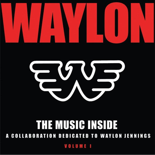 the album cover for Waylon Jennings - The Music Inside - Collaboration Dedicated To Waylon Jennings, Vol. 1