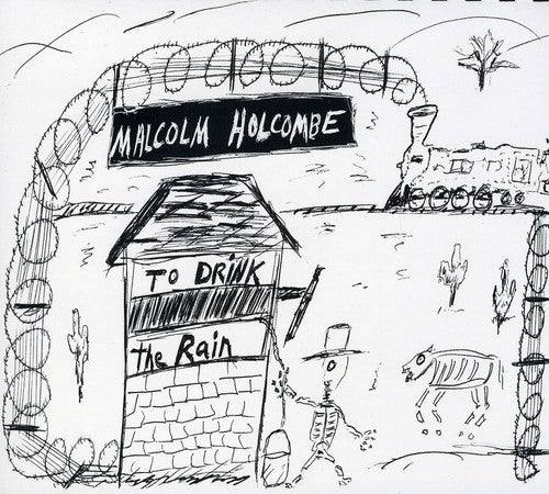 the album cover for Malcolm Holcombe - To Drink the Rain
