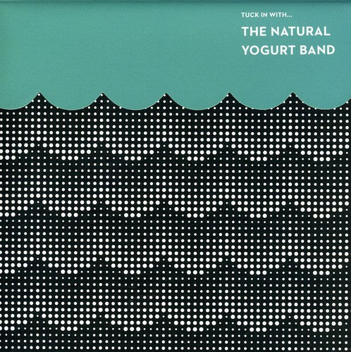 the album cover for The Natural Yogurt Band - Tuck in with