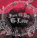 the album cover for G. Love - Fixin to Die