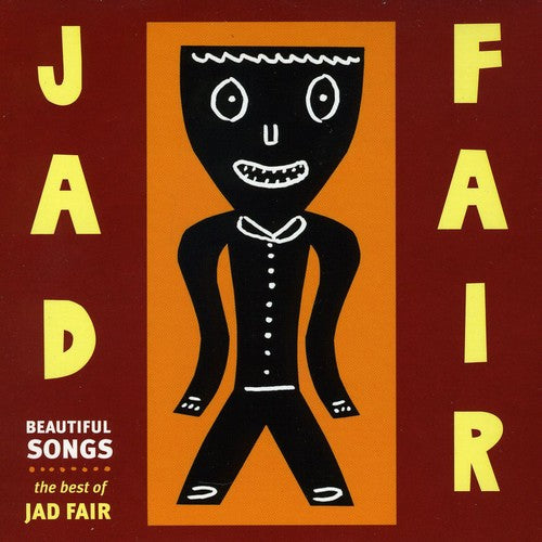 the album cover for Jad Fair - Beautiful Songs: The Best of Jad Fair