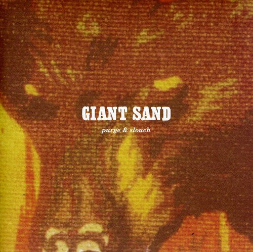 the album cover for Giant Sand - Purge and Slouch: 25th Anniversary Edition