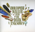 the album cover for Holcombe Waller - Into the Dark Unknown