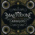 the album cover for Mastodon - Live At The Aragon