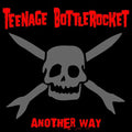 the album cover for Teenage Bottlerocket - Another Way