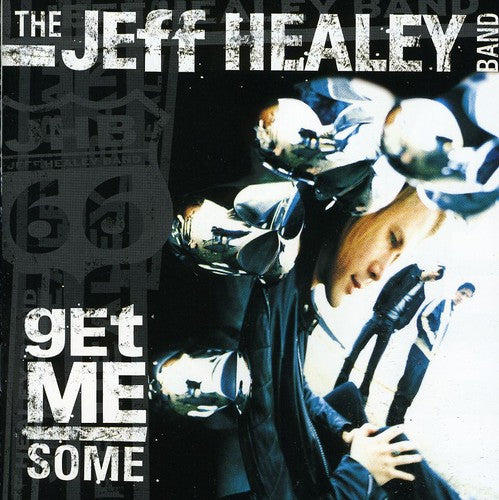 the album cover for Jeff Healey Band - Get Me Some