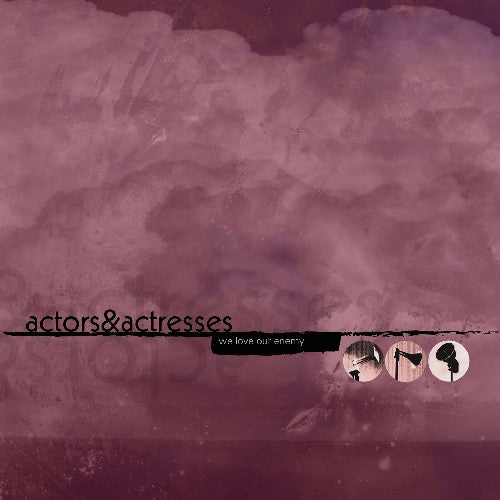 the album cover for Actors & Actresses - We Love Our Enemy
