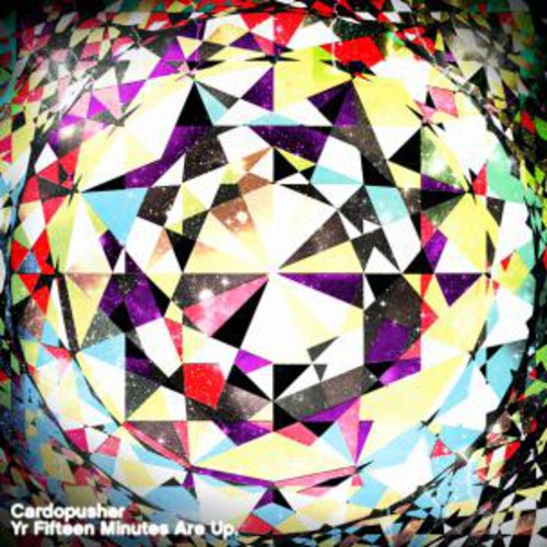 the album cover for Cardopusher - Yr Fifteen Minutes Are Up