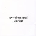 the album cover for Never Shout Never - Year One