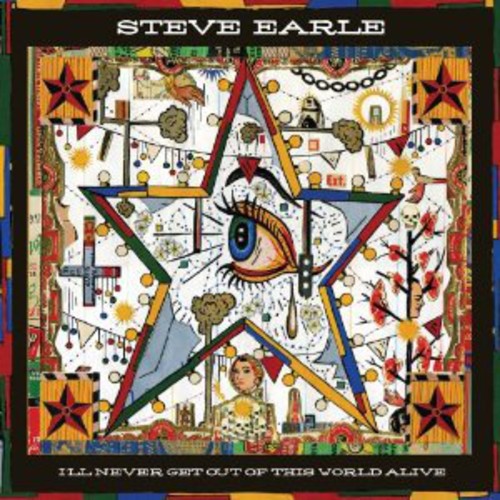 the album cover for Steve Earle - I'll Never Get Out Of This World Alive