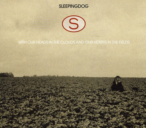 the album cover for Sleepingdog - With Our Heads In The Clouds and Our Hearts In The Fields