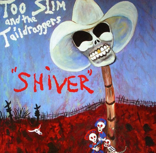 the album cover for Too Slim & The Taildraggers - Shiver