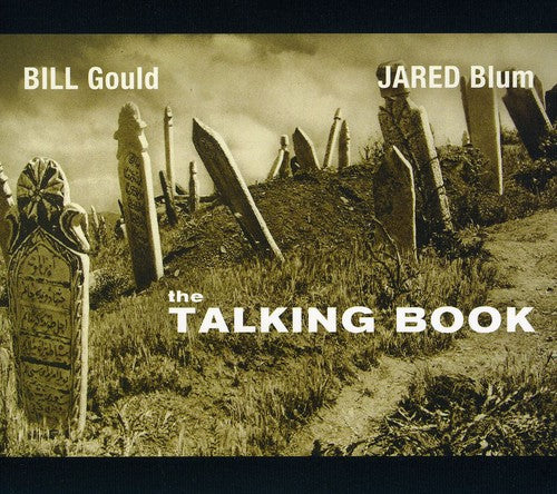 the album cover for Bill Gould /Blum,Jared - The Talking Book
