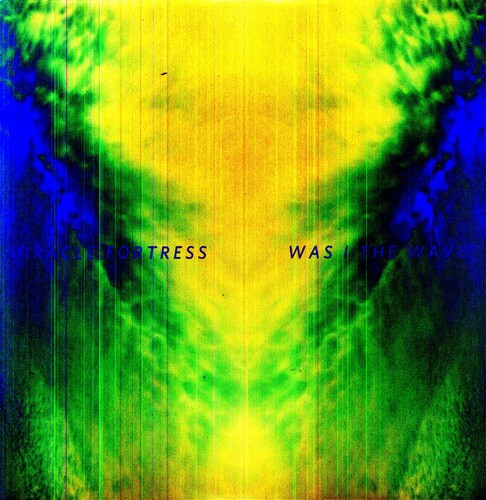 the album cover for Miracle Fortress - Was I the Wave