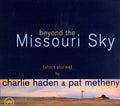 the album cover for Haden/Metheny - Beyond the Missouri Sky: Short Stories
