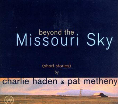the album cover for Haden/Metheny - Beyond the Missouri Sky: Short Stories