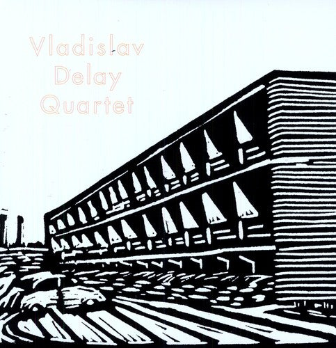the album cover for Vladislav Delay Quartet - Vladislav Delay Quartet