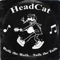 the album cover for Head Cat - Walk The Walk.....Talk The Talk