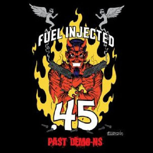 the album cover for Fuel Injected 45 - Past Demo-Ns
