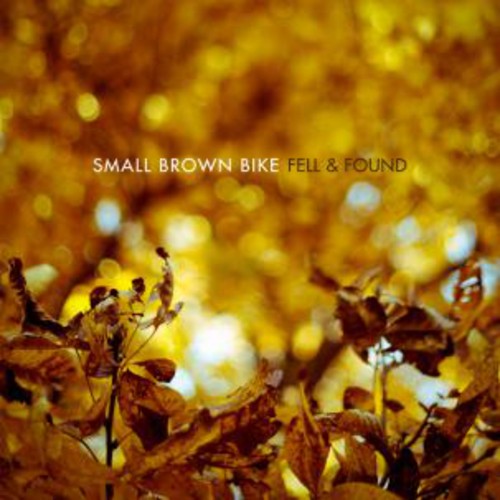 the album cover for Small Brown Bike - Fell and Found