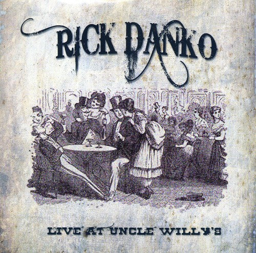 the album cover for Rick Danko & Richard Manuel - Live At Uncle Willy's 1989 [Import]