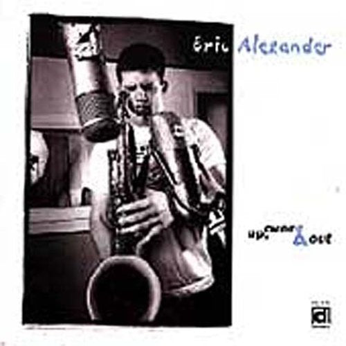 the album cover for Eric Alexander - Up Over & Out