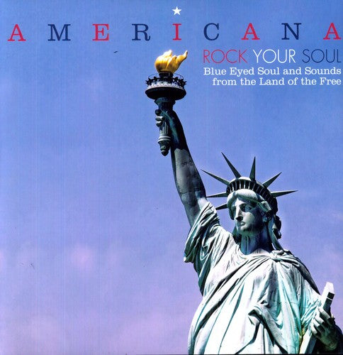 the album cover for Americana Rock Your Soul Blue Eyed Soul & Sounds F - Americana Rock Your Soul Blue Eyed Soul and Sounds From The Land Of