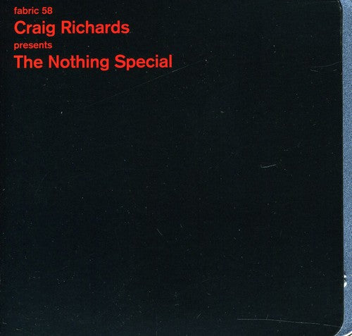 the album cover for Craig Richards Presents The Nothing Special - Fabric 58: The Nothing Special