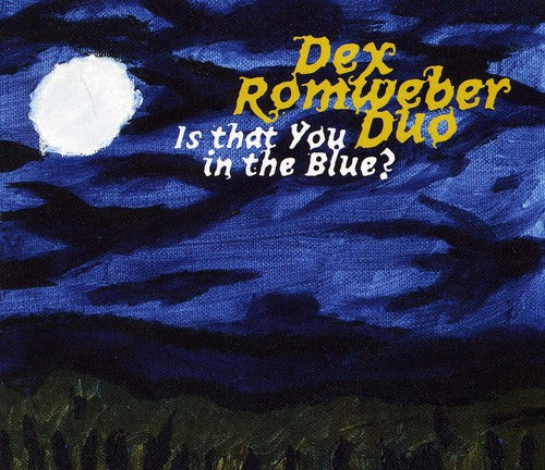 the album cover for Dex Romweber Duo - Is That You in the Blue?