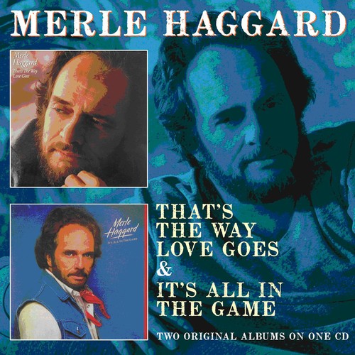 the album cover for Merle Haggard - That's The Way Love Goes/It's All In The Game [Import]
