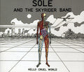 the album cover for Sole & The Skyrider Band - Hello Cruel World