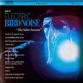the album cover for Electric Bird Noise - The Silber Sessions