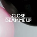 the album cover for Close - Beam Me Up