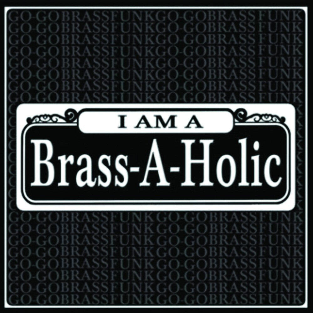 the album cover for Brass-A-Holics - I Am a Brass-A-Holic