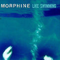 the album cover for Morphine - Like Swimming