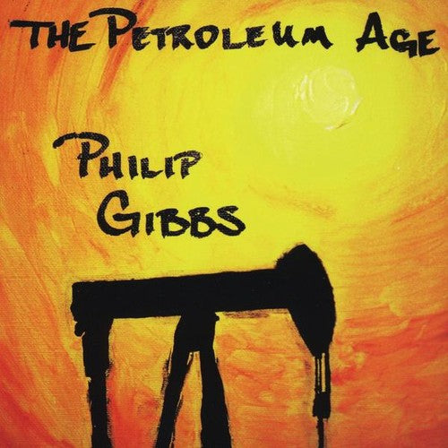 the album cover for Philip Gibbs - Petroleum Age
