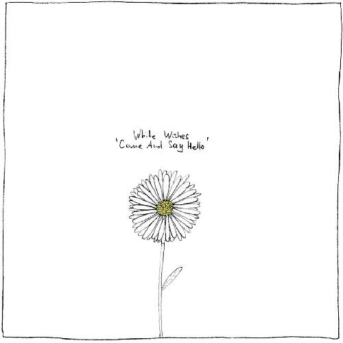 the album cover for White Wishes - Come and Say Hello