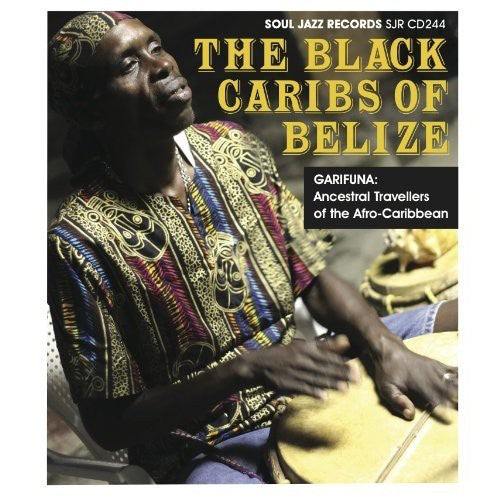 the album cover for Black Caribs Of Belize - Garifuna: Ancestral Travellers Of The Caribbean [Import]