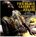 the album cover for Black Caribs Of Belize - Garifuna: Ancestral Travellers of the Caribbean
