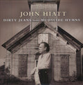 the album cover for John Hiatt - Dirty Jeans and Mudslide Hymns