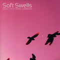 the album cover for Soft Swells - Every Little Thing/Lifeboats