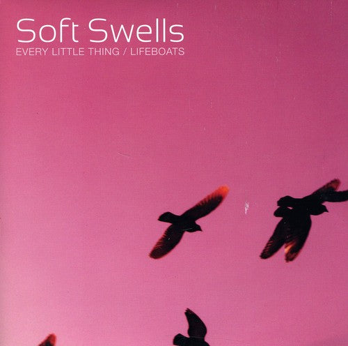the album cover for Soft Swells - Every Little Thing/Lifeboats