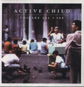 the album cover for Active Child - You Are All I See