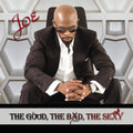 the album cover for Joe - Good The Bad The Sexy